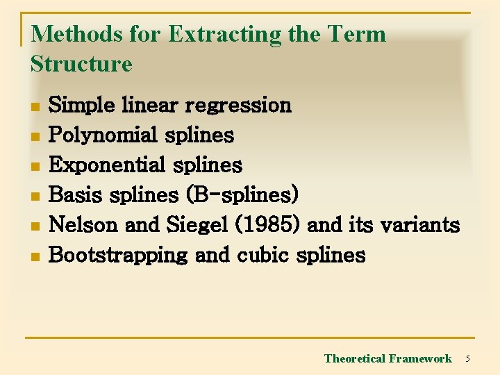 Methods for Extracting the Term Structure n n n Simple linear regression Polynomial splines