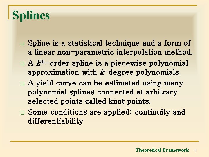 Splines q q Spline is a statistical technique and a form of a linear