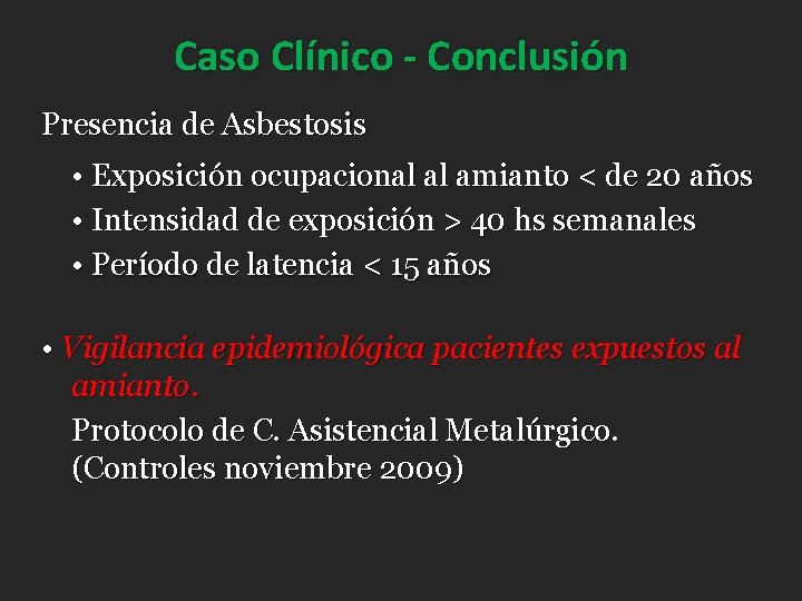 Caso Clínico - Conclusión Presencia de Asbestosis • Exposición ocupacional al amianto < de