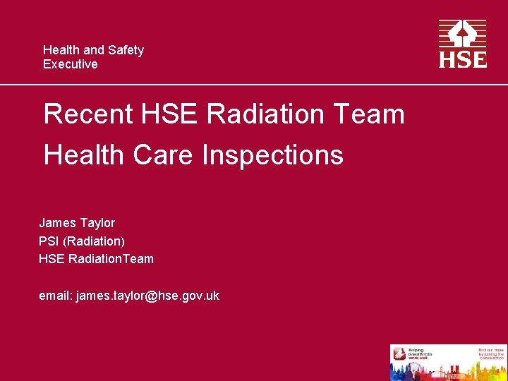 Health and Safety Executive Recent HSE Radiation Team Health Care Inspections James Taylor PSI