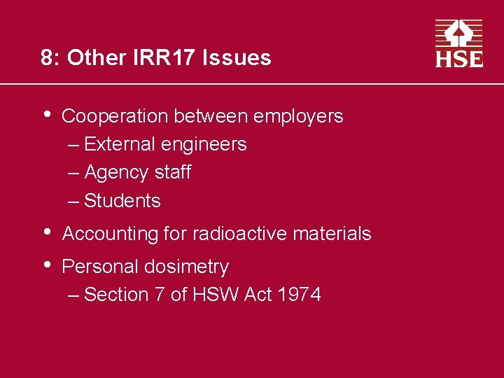 8: Other IRR 17 Issues • Cooperation between employers – External engineers – Agency