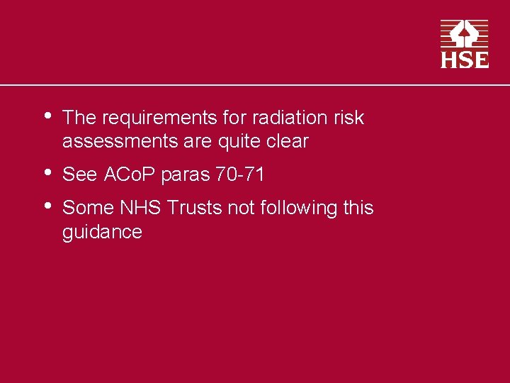  • The requirements for radiation risk assessments are quite clear • • See