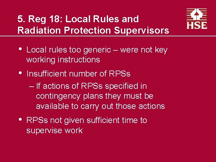 5. Reg 18: Local Rules and Radiation Protection Supervisors • Local rules too generic