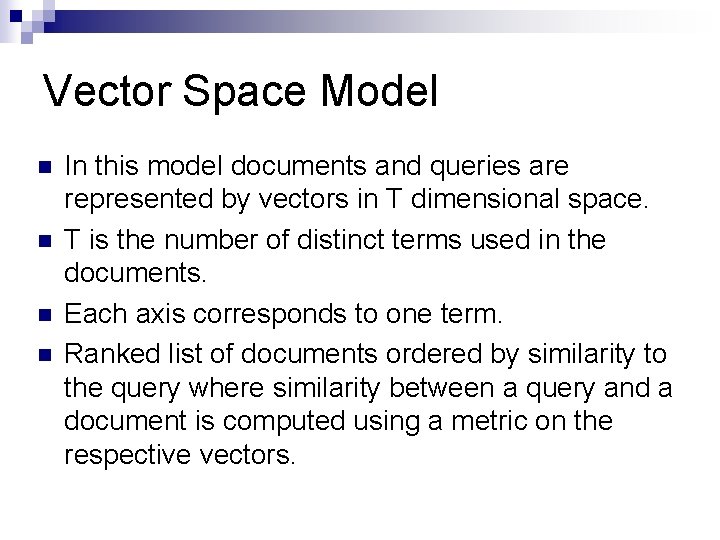 Vector Space Model n n In this model documents and queries are represented by