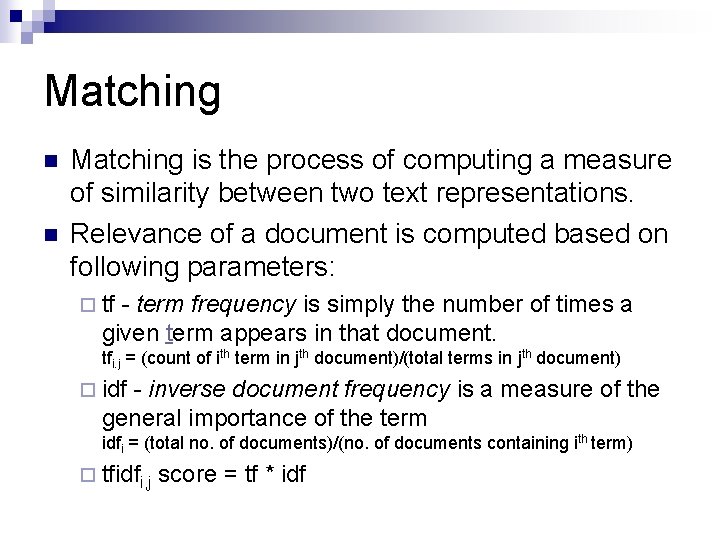 Matching n n Matching is the process of computing a measure of similarity between