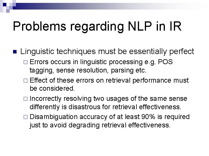 Problems regarding NLP in IR n Linguistic techniques must be essentially perfect ¨ Errors