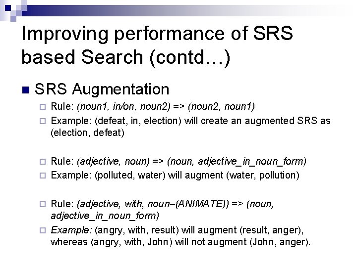 Improving performance of SRS based Search (contd…) n SRS Augmentation Rule: (noun 1, in/on,