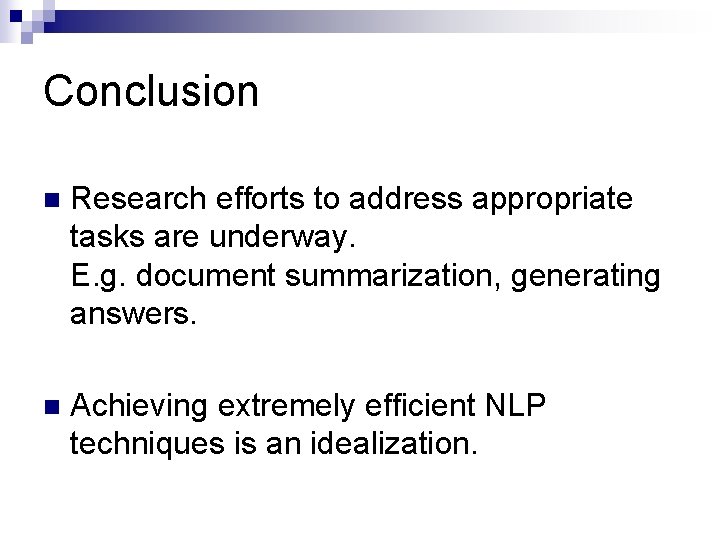 Conclusion n Research efforts to address appropriate tasks are underway. E. g. document summarization,