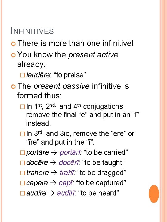 INFINITIVES There is more than one infinitive! You know the present active already. �