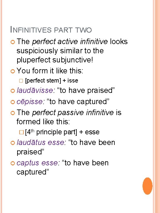 INFINITIVES PART TWO The perfect active infinitive looks suspiciously similar to the pluperfect subjunctive!