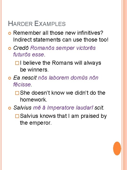 HARDER EXAMPLES Remember all those new infinitives? Indirect statements can use those too! Credō