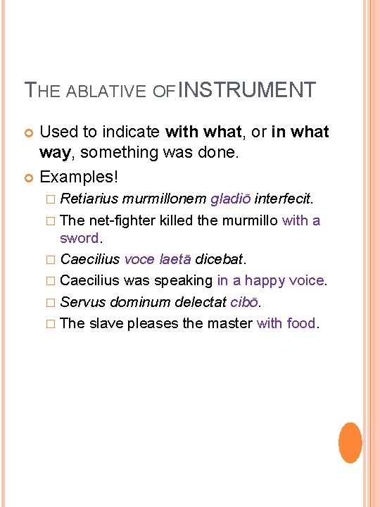 THE ABLATIVE OF INSTRUMENT Used to indicate with what, or in what way, something