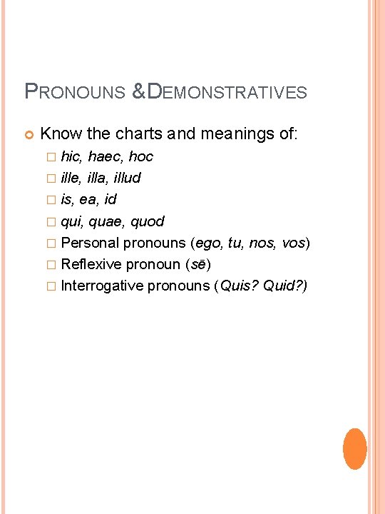 PRONOUNS & DEMONSTRATIVES Know the charts and meanings of: � hic, haec, hoc �