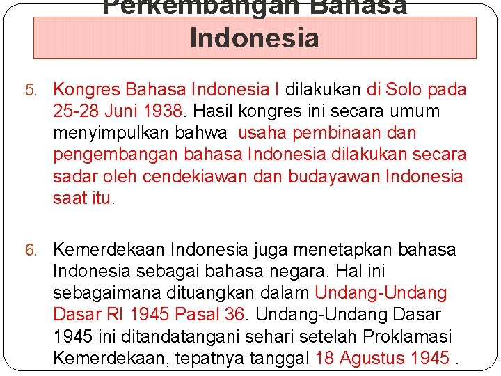 Perkembangan Bahasa Indonesia 5. Kongres Bahasa Indonesia I dilakukan di Solo pada 25 -28