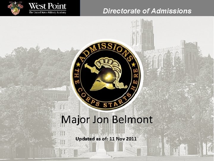 Directorate of Admissions Major Jon Belmont Updated as of: 11 Nov 2011 