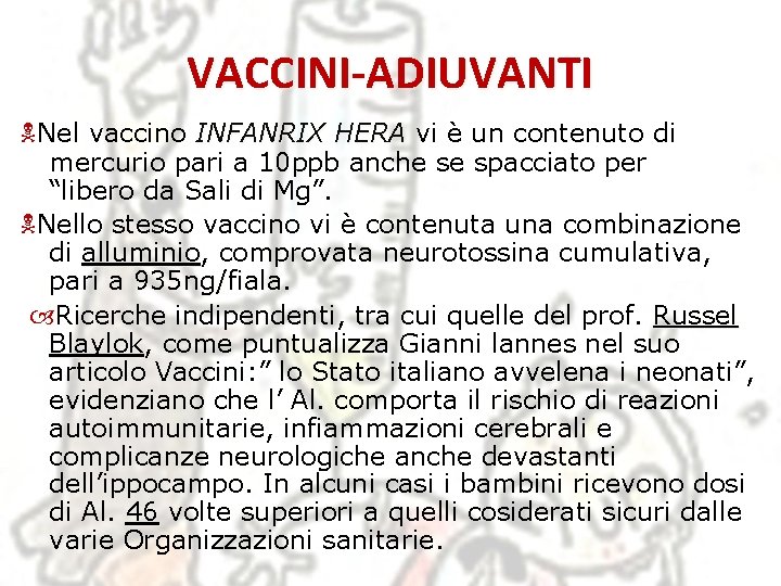 VACCINI-ADIUVANTI Nel vaccino INFANRIX HERA vi è un contenuto di mercurio pari a 10