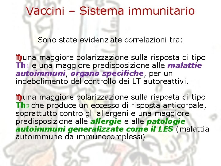 Vaccini – Sistema immunitario Sono state evidenziate correlazioni tra: una maggiore polarizzazione sulla risposta