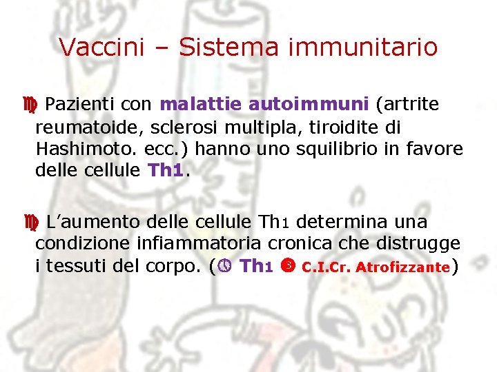 Vaccini – Sistema immunitario Pazienti con malattie autoimmuni (artrite reumatoide, sclerosi multipla, tiroidite di