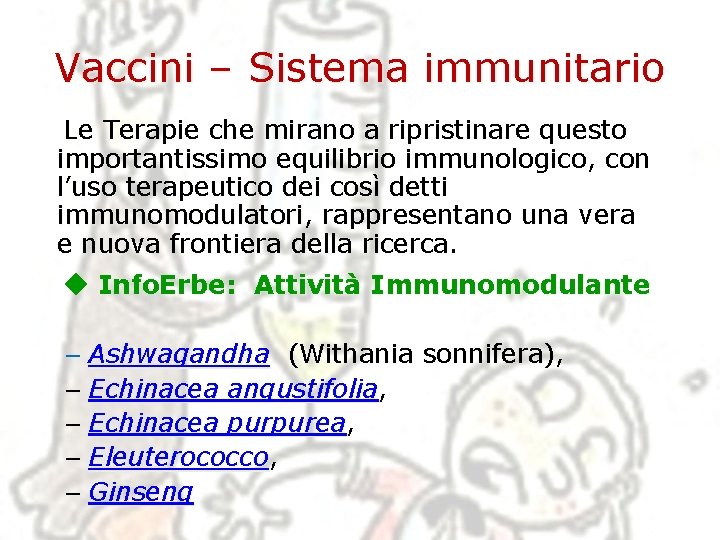 Vaccini – Sistema immunitario Le Terapie che mirano a ripristinare questo importantissimo equilibrio immunologico,