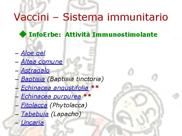 Vaccini – Sistema immunitario Info. Erbe: – – – – – Attività Immunostimolante Aloe