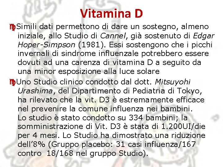 Vitamina D Simili dati permettono di dare un sostegno, almeno iniziale, allo Studio di