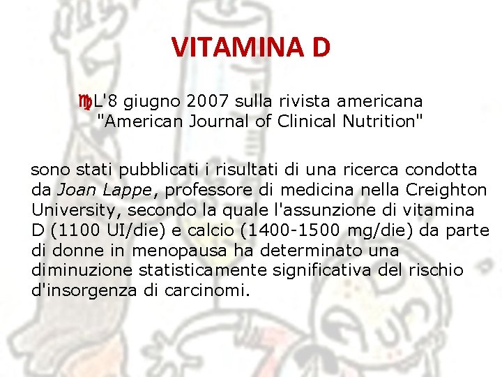 VITAMINA D L'8 giugno 2007 sulla rivista americana "American Journal of Clinical Nutrition" sono