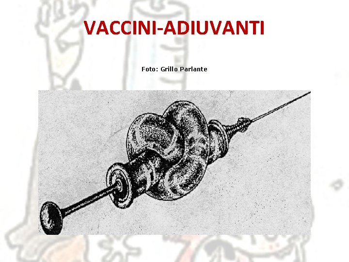 VACCINI-ADIUVANTI Foto: Grillo Parlante 