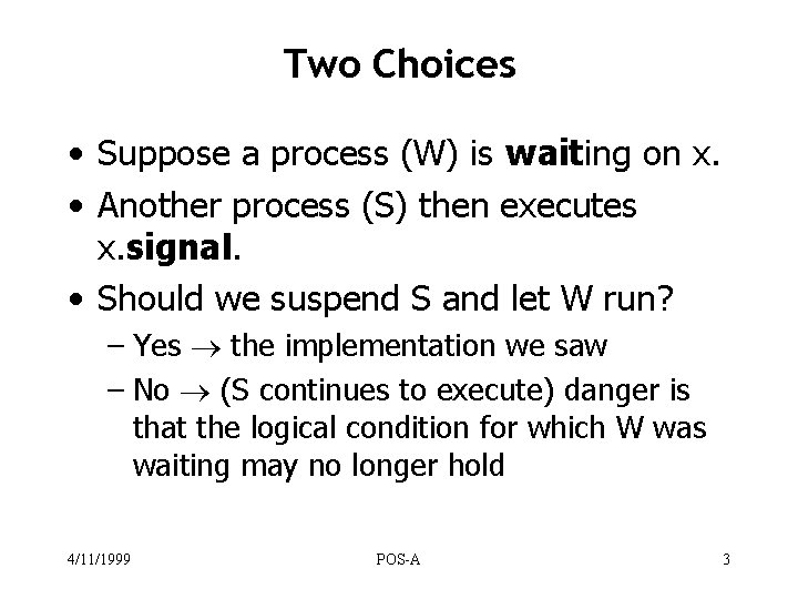 Two Choices • Suppose a process (W) is waiting on x. • Another process