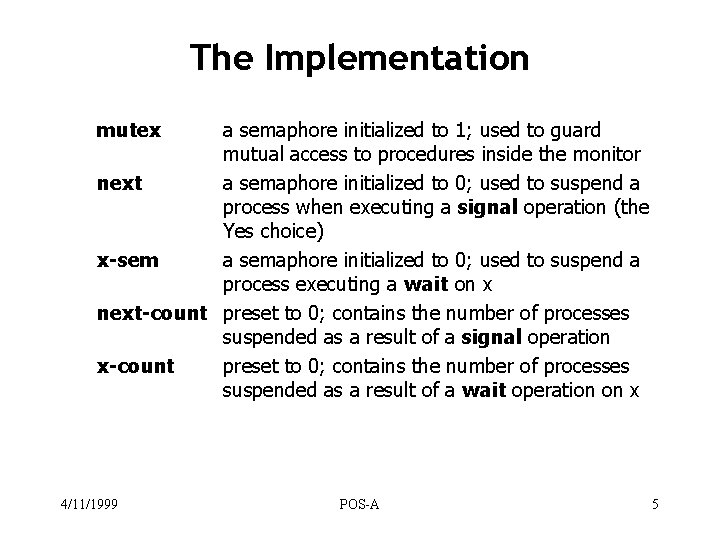 The Implementation mutex a semaphore initialized to 1; used to guard mutual access to