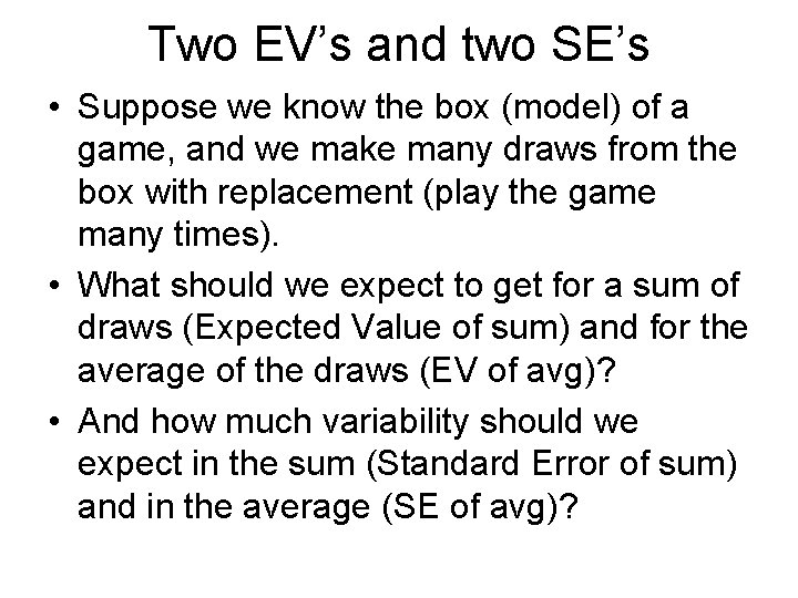 Two EV’s and two SE’s • Suppose we know the box (model) of a