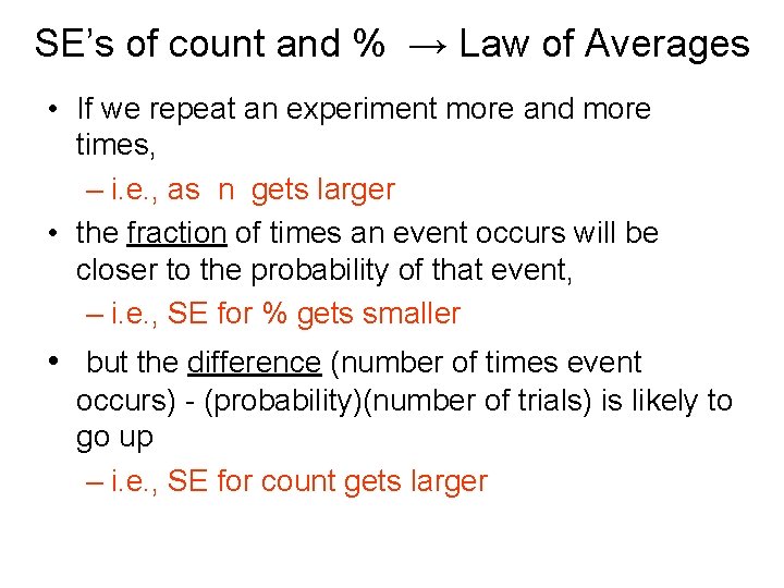 SE’s of count and % → Law of Averages • If we repeat an