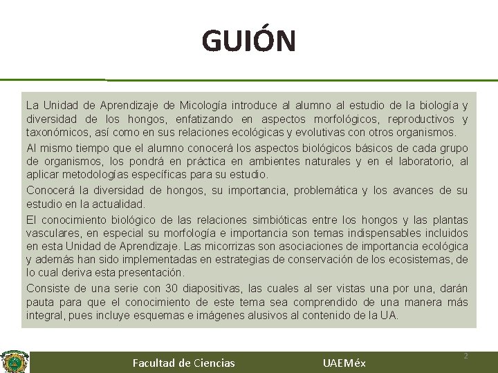 GUIÓN La Unidad de Aprendizaje de Micología introduce al alumno al estudio de la