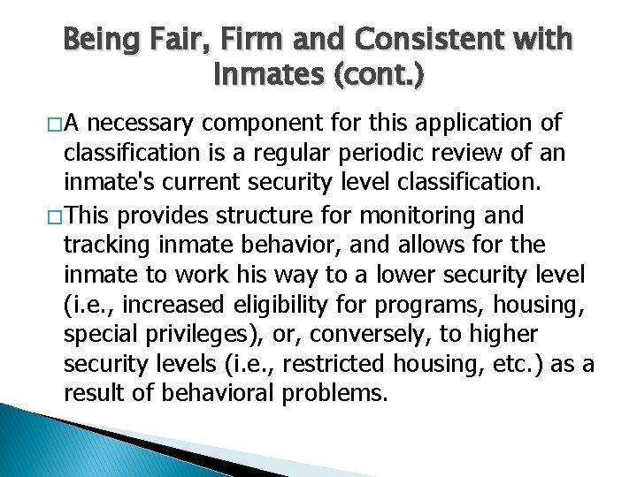 Being Fair, Firm and Consistent with Inmates (cont. ) �A necessary component for this