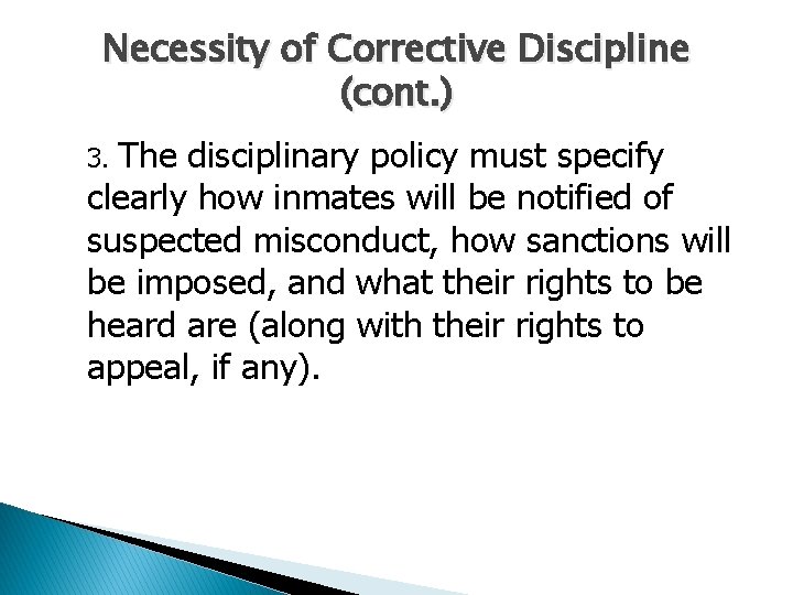 Necessity of Corrective Discipline (cont. ) The disciplinary policy must specify clearly how inmates