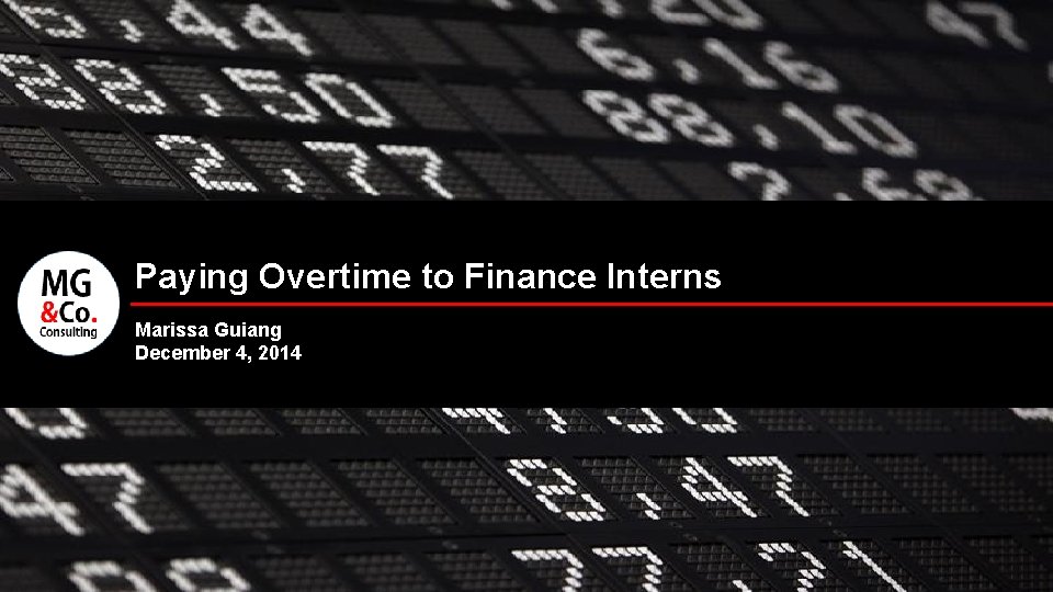 Paying Overtime to Finance Interns Marissa Guiang December 4, 2014 