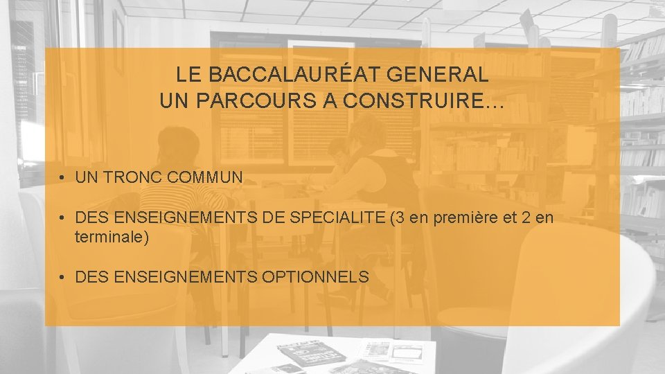 LE BACCALAURÉAT GENERAL UN PARCOURS A CONSTRUIRE… • UN TRONC COMMUN • DES ENSEIGNEMENTS