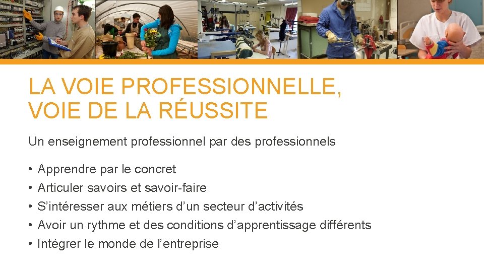 LA VOIE PROFESSIONNELLE, VOIE DE LA RÉUSSITE Un enseignement professionnel par des professionnels •