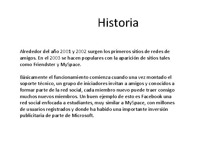 Historia Alrededor del año 2001 y 2002 surgen los primeros sitios de redes de