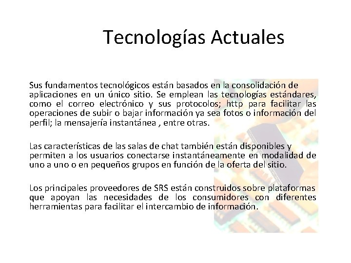 Tecnologías Actuales Sus fundamentos tecnológicos están basados en la consolidación de aplicaciones en un