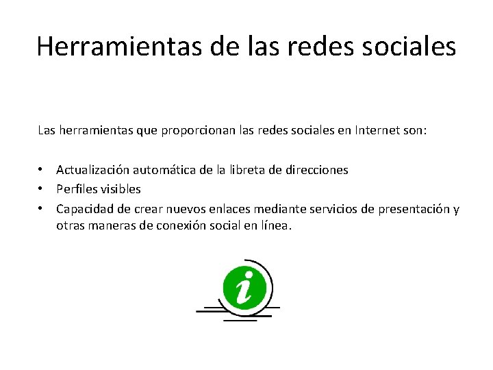 Herramientas de las redes sociales Las herramientas que proporcionan las redes sociales en Internet