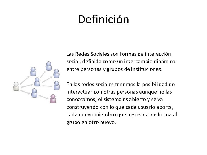Definición Las Redes Sociales son formas de interacción social, definida como un intercambio dinámico