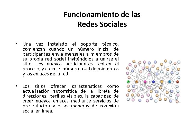 Funcionamiento de las Redes Sociales • Una vez instalado el soporte técnico, comienzan cuando