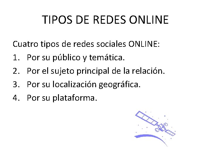 TIPOS DE REDES ONLINE Cuatro tipos de redes sociales ONLINE: 1. Por su público