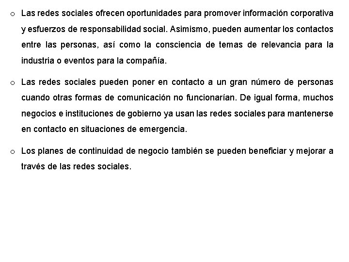 o Las redes sociales ofrecen oportunidades para promover información corporativa y esfuerzos de responsabilidad