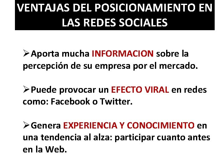 VENTAJAS DEL POSICIONAMIENTO EN LAS REDES SOCIALES ØAporta mucha INFORMACION sobre la percepción de