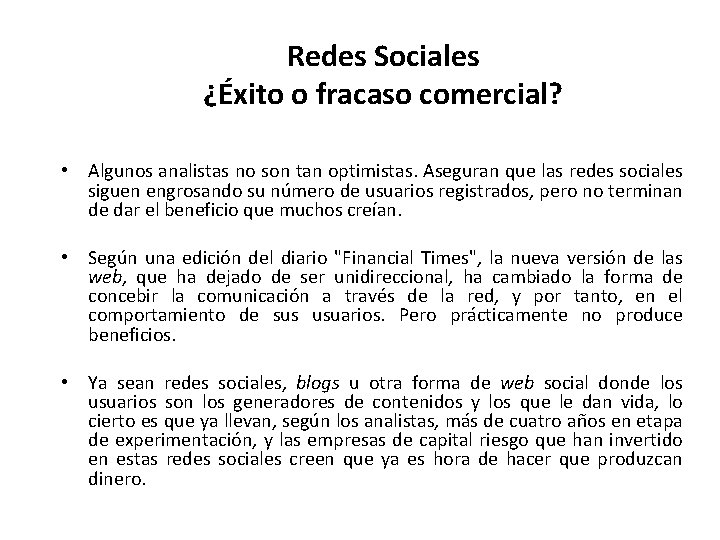 Redes Sociales ¿Éxito o fracaso comercial? • Algunos analistas no son tan optimistas. Aseguran