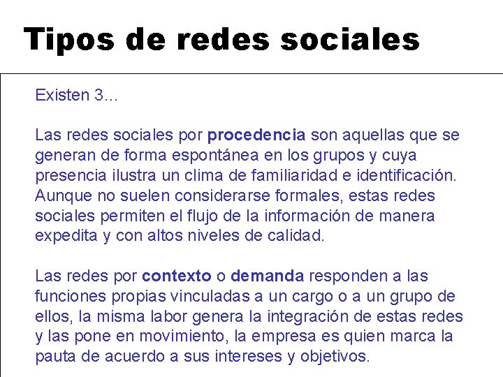 Tipos de redes sociales Existen 3… Las redes sociales por procedencia son aquellas que