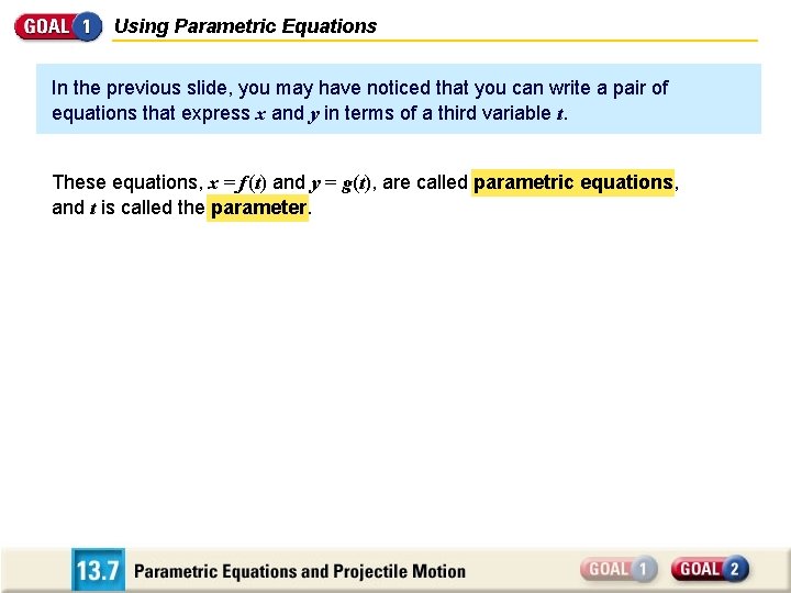 Using Parametric Equations In the previous slide, you may have noticed that you can