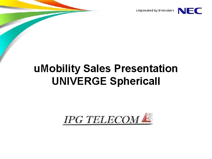 u. Mobility Sales Presentation UNIVERGE Sphericall 