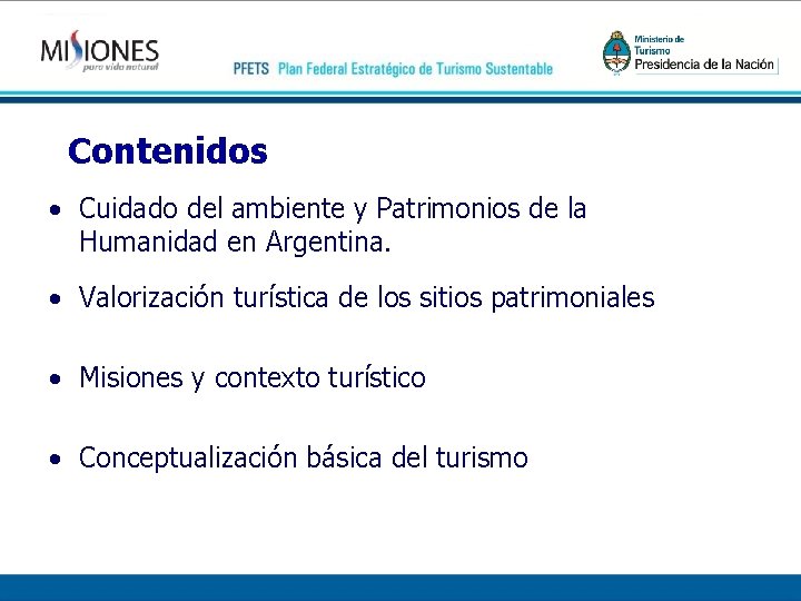 Contenidos • Cuidado del ambiente y Patrimonios de la Humanidad en Argentina. • Valorización